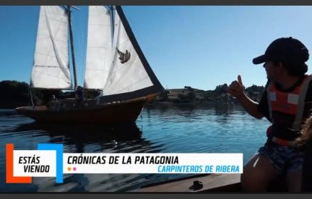 Crónicas de la Patagonia /  Carpinteros de Ribera